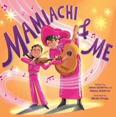 Mamiachi & Me: My Mami's Mariachi Band (a Picture Book) by Gutiérrez, Jolene