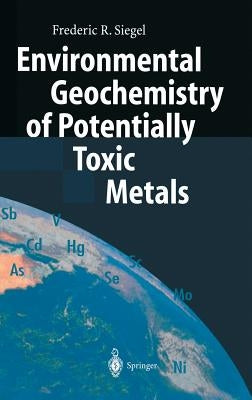 Environmental Geochemistry of Potentially Toxic Metals by Siegel, Frederic R.