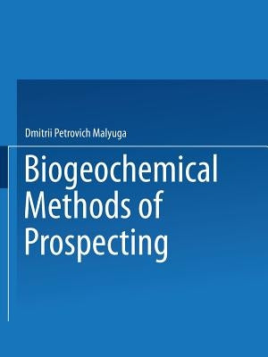 Biogeochemical Methods of Prospecting / Biogeokhimicheskii Metod Poiskov Rudnykh Mestorozhdenii / Биогеох by Malyuga, Dmitrii