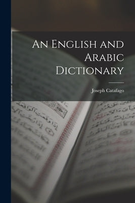 An English and Arabic Dictionary by Catafago, Joseph
