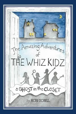 The Amazing Adventures of the Whiz Kidz: A Ghost in the Closet by Krueger, Ginny