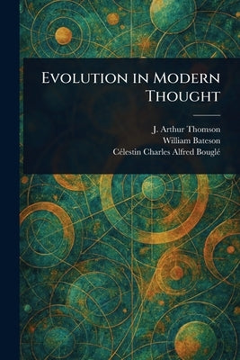 Evolution in Modern Thought by Thomson, J. Arthur (John Arthur)