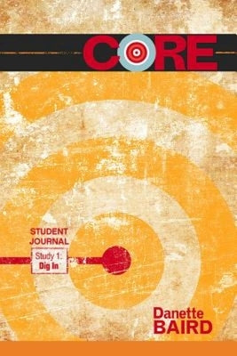 Core Study 1: Dig in Student Journal by Baird, Danette