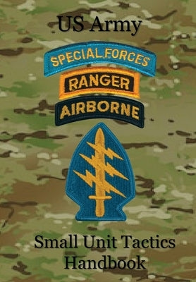 US Army Small Unit Tactics Handbook by Lefavor, Paul D.