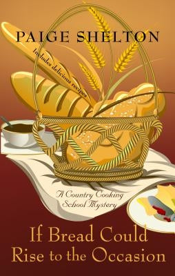 If Bread Could Rise to the Occasion by Shelton, Paige