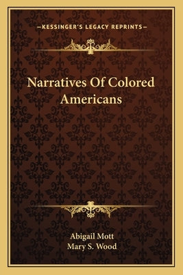 Narratives Of Colored Americans by Mott, Abigail