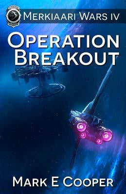Operation Breakout: Merkiaari Wars by Cooper, Mark E.