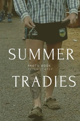 Summer Tradies by Slater, Peter