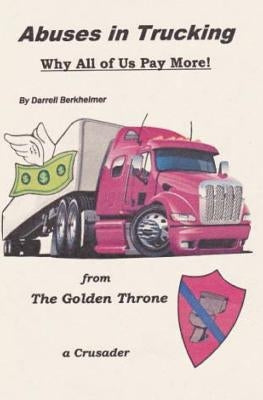 Abuses in Trucking by Berkheimer, Darrell E.