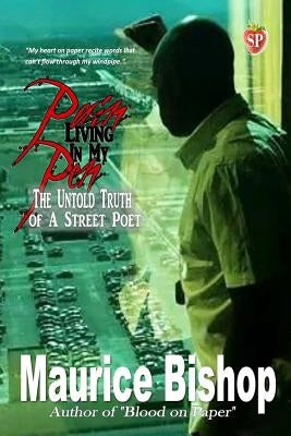 Pain Living In My Pen: The untold story of a Street Poet by Bishop, Maurice