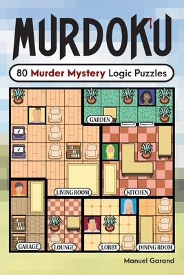 Murdoku: 80 Murder Mystery Logic Puzzles by Garand, Manuel