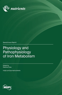 Physiology and Pathophysiology of Iron Metabolism by Enko, Dietmar