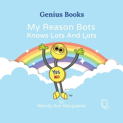 My Reason Bots Knows Lots And Lots by Marquenie, Wendy Ann