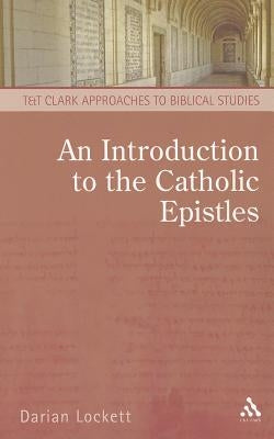 An Introduction to the Catholic Epistles by Lockett, Darian