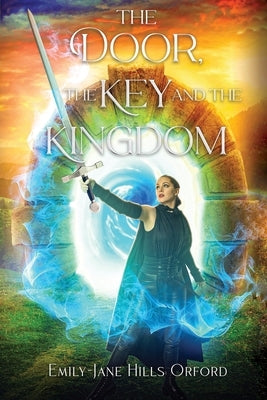 The Door, the Key, and the Kingdom by Hills Orford, Emily-Jane
