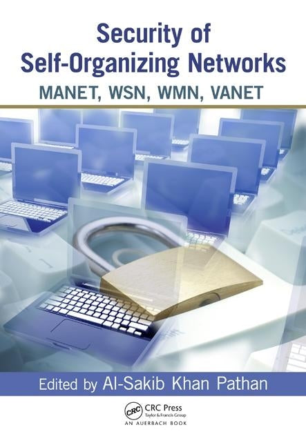 Security of Self-Organizing Networks: Manet, Wsn, Wmn, Vanet by Pathan, Al-Sakib Khan