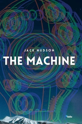 The Machine (Hardback) by Hudson, Jack