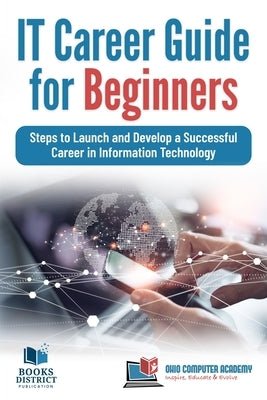 IT Career Guide for Beginners: Steps to Launch and Develop a Successful Career in Information Technology by Sinha, Chandraish