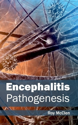 Encephalitis: Pathogenesis by McClen, Roy