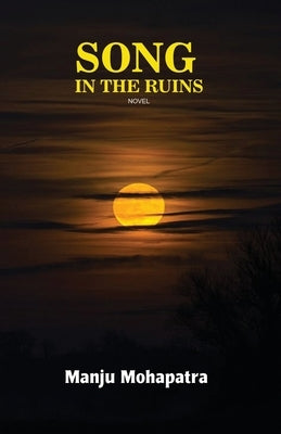 Song in the Ruins by Mohapatra, Manju