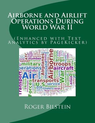 Airlift and Airborne Operations During World War II: (Enhanced with Text Analytics by PageKicker) by Pagekicker Robot Fast Hans
