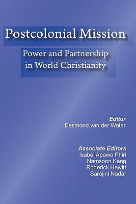 Postcolonial Mission: Power and Partnership in World Christianity by Phiri, Isabel Apawo
