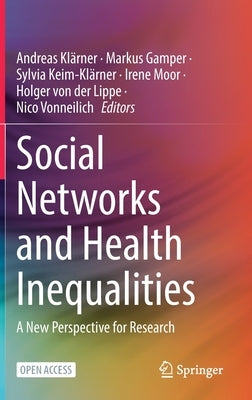 Social Networks and Health Inequalities: A New Perspective for Research by Klärner, Andreas