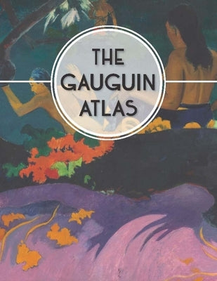 The Gauguin Atlas by Denekamp, Nienke