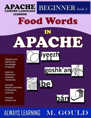 Apache Leiaure Language Lessons: Food Words in Apache by Gould, Marc Wayne