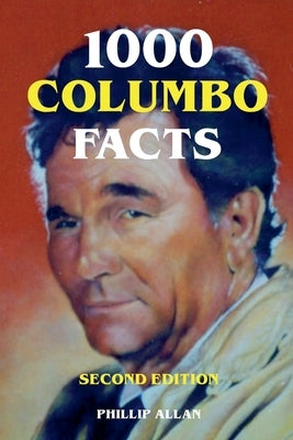 1000 Columbo Facts - Second Edition by Allan, Phillip