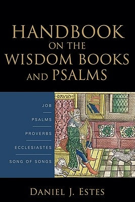 Handbook on the Wisdom Books and Psalms by Estes, Daniel J.