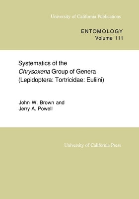 Systematics of the Chrysoxena Group of Genera (Lepidoptera: Tortricidae: Euliini) Volume 111 by Brown, John W.