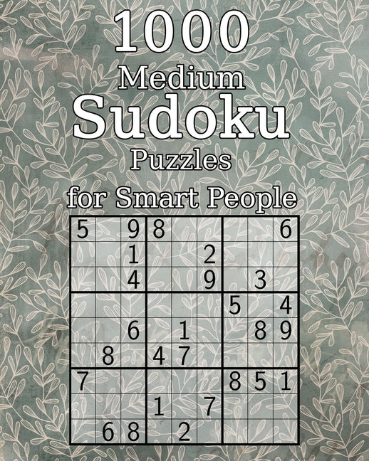 1000 Medium Sudoku Puzzles for Smart People: Perfect as a Birthday Present - Puzzle Book with Solutions - 9x9 by Wohlfahrt, Tommy