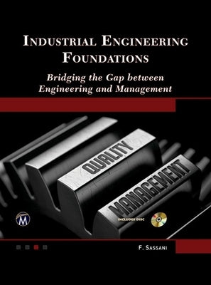 Industrial Engineering Foundations: Bridging the Gap Between Engineering and Management by Sassani, Farrokh