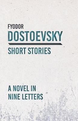 A Novel in Nine Letters by Dostoevsky, Fyodor