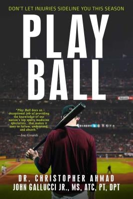 Play Ball: Don't Let Injuries Sideline You This Season by Ahmad, Christopher