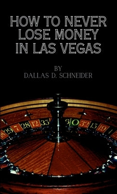 How to Never Lose Money in Las Vegas - Pocket Book by Schneider, Dallas D.