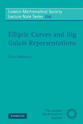 Elliptic Curves and Big Galois Representations by Delbourgo, Daniel