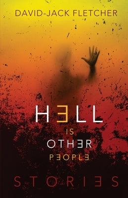 Hell is Other People by Fletcher, David-Jack