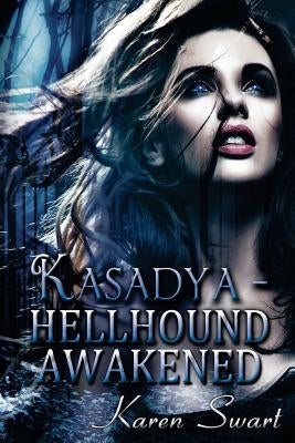 Kasadya Hellhound Awakened by Swart, Karen