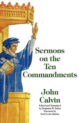 Sermons on the Ten Commandments by Calvin, John