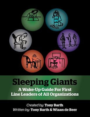 Sleeping Giants: A Wake-Up Guide for First Line Leaders of All Organizations by Barth, Tony