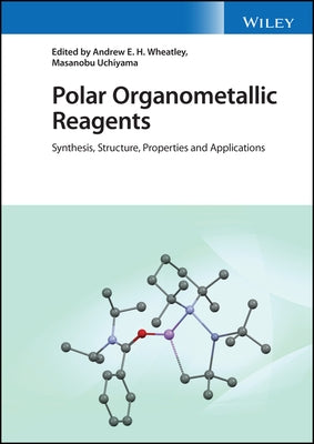 Polar Organometallic Reagents: Synthesis, Structure, Properties and Applications by Uchiyama, Masanobu