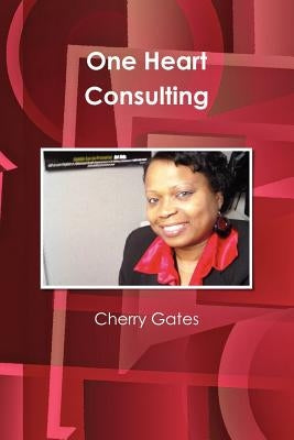 One Heart Consulting by Gates, Cherry