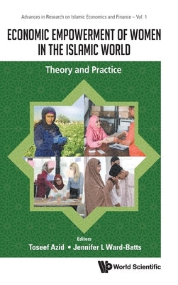 Economic Empowerment of Women in the Islamic World: Theory and Practice by Azid, Toseef