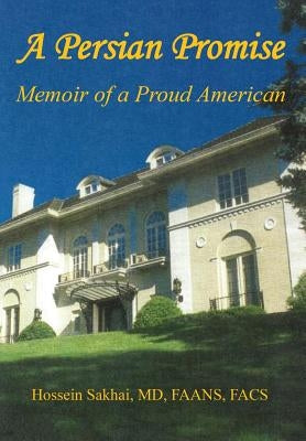 A Persian Promise - Memoir of a Proud American by Sakhai, Hossein