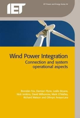 Wind Power Integration: Connection and System Operational Aspects by Fox, Brendan