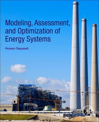 Modeling, Assessment, and Optimization of Energy Systems by Sayyaadi, Hoseyn