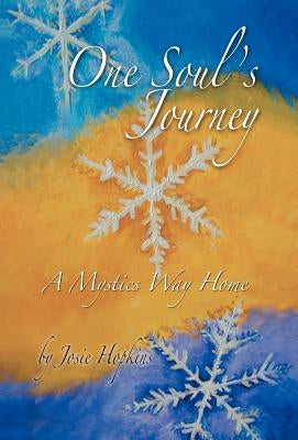 One Soul's Journey, a Mystic's Way Home. by Hopkins, Josie