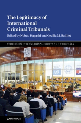 The Legitimacy of International Criminal Tribunals by Hayashi, Nobuo